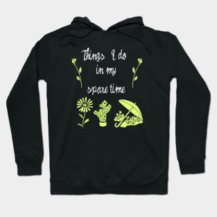 things i do in my spare time plants Hoodie